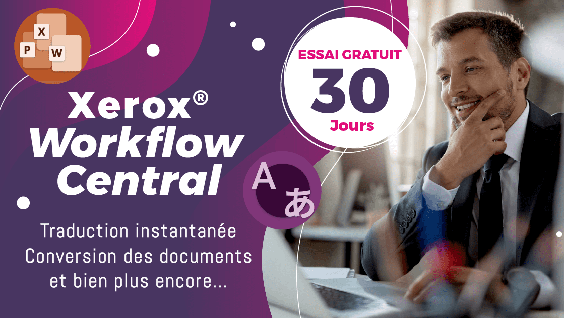 Avec Xerox® Workflow Central, traduisez et convertissez vos documents en quelques clics et bien plus encore ! Vous êtes intéressé·e ? Bénéficiez de 30 jours d'essai gratuit sans aucun engagement !